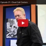 Mike Smith’s Brain Episode 21: Cloud Call Centers