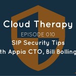 Cloud Therapy: EP 010 – SIP Security Tips with Bill Bollinger