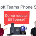 Microsoft Teams Phone System: Do you need an E5 license?