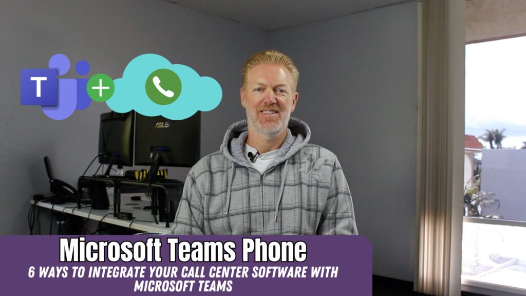 6 Ways to Integrate your Call Center Software with Microsoft Teams Phone